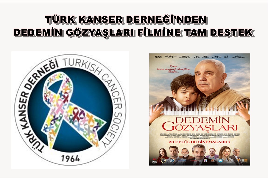 Türk Kanser Derneğinden Dedemin Gözyaşları Filmine Tam Destek